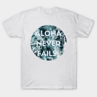 aloha never fails hawaii ocean waves | blue aqua turquoise T-Shirt